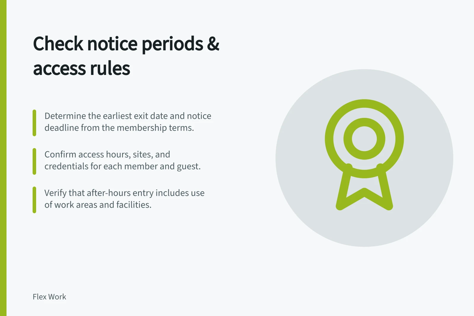 Check notice periods & access rules: Determine the earliest exit date and notice deadline from the membership terms.; Confirm access hours, sites, and credentials for each member and guest.; Verify that after-hours entry includes use of work areas and facilities.