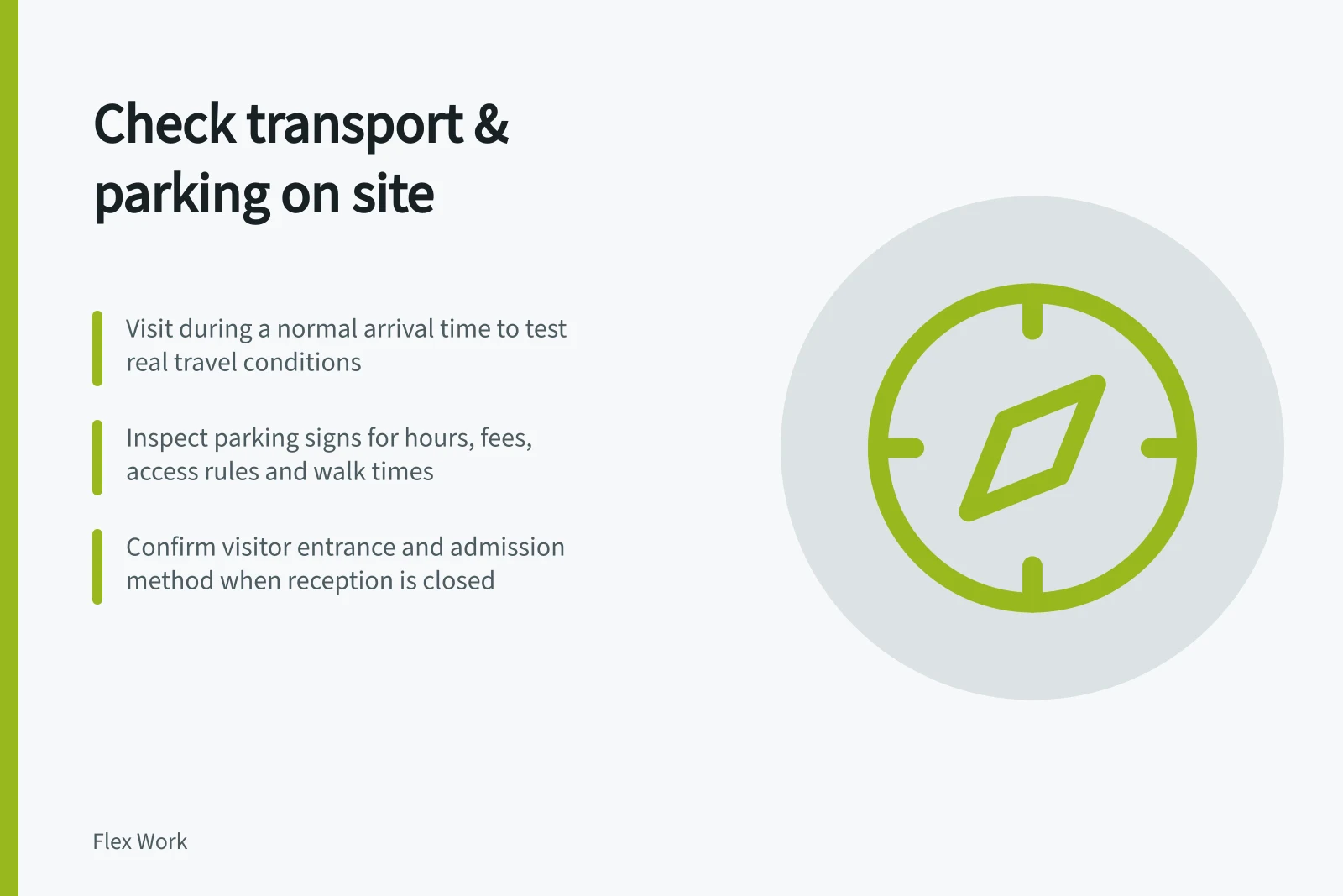 Check transport & parking on site: Visit during a normal arrival time to test real travel conditions; Inspect parking signs for hours, fees, access rules and walk times; Confirm visitor entrance and admission method when reception is closed