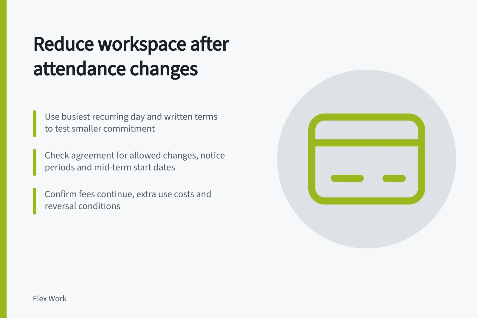 Reduce workspace after attendance changes: Use busiest recurring day and written terms to test smaller commitment; Check agreement for allowed changes, notice periods and mid-term start dates; Confirm fees continue, extra use costs and reversal conditions