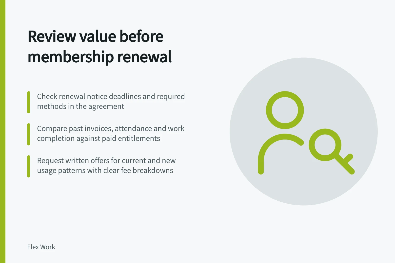 Review value before membership renewal: Check renewal notice deadlines and required methods in the agreement; Compare past invoices, attendance and work completion against paid entitlements; Request written offers for current and new usage patterns with clear fee breakdowns