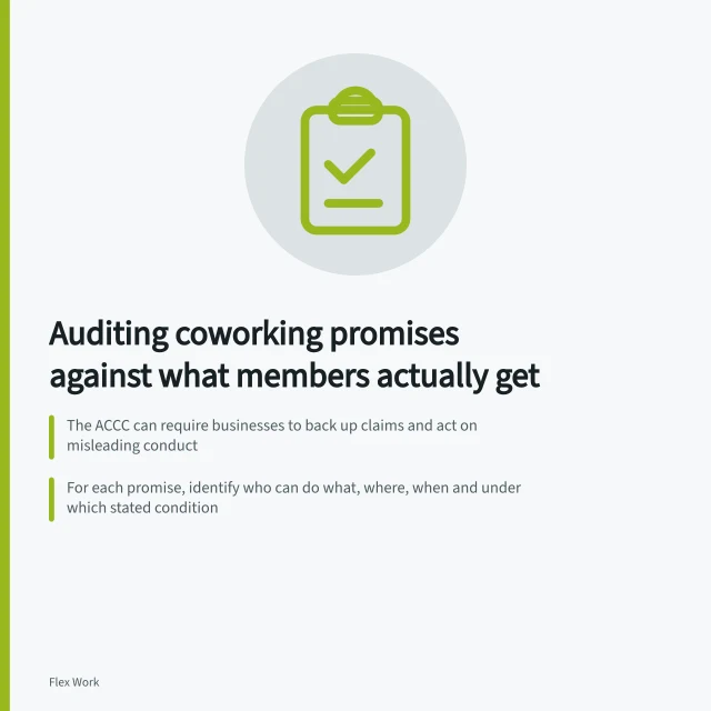 Auditing coworking promises against what members actually get: The ACCC can require businesses to back up claims and act on misleading conduct; For each promise, identify who can do what, where, when and under which stated condition; Mark each claim matches, uncertain or does not match, keeping evidence beside the decision. Reviewing whether a service promise matches actual delivery