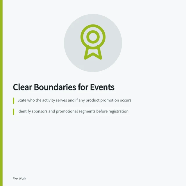 Clear Boundaries for Events: State who the activity serves and if any product promotion occurs; Identify sponsors and promotional segments before registration; Keep attendee contact details under member control. Separating commercial promotion from community activity