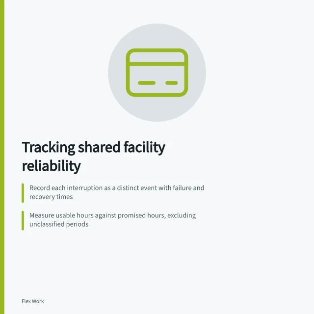 Tracking shared facility reliability: Record each interruption as a distinct event with failure and recovery times; Measure usable hours against promised hours, excluding unclassified periods; Report repeat failures and recovery checks separately from availability percentages. Tracking reliability of shared facilities